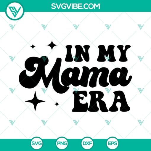 in my mama era svg era mom svg funny mama svg png dxf eps digital file 9 mockup