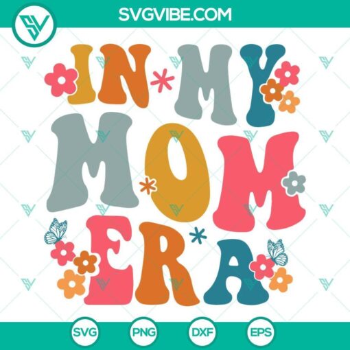 in my mom era svg swiftie mom svg girl mama svg retro funny mom svg png dxf eps for shirt 3 mockup