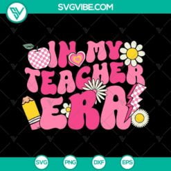 School, SVG Files, In My Teacher Era SVG Images, Back To School SVG Images, 2