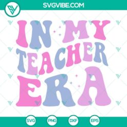 SVG Files, Trending, In My Teacher Era SVG Download, Funny Teacher SVG File, 11