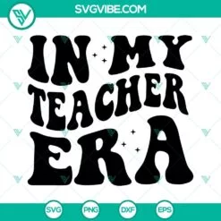 in my teacher era svg funny teacher svg era school svg png dxf eps shirt 4 mockup