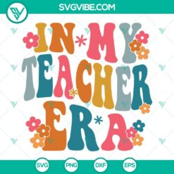 SVG Files, Teacher, In My Teacher Era SVG Images, Teaching SVG Images, Swiftie 19