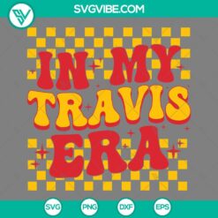 In My Travis Era SVG Download, In My Chiefs Era SVG Download, Fan Kansas City Chiefs and Taylor Swift SVG Download