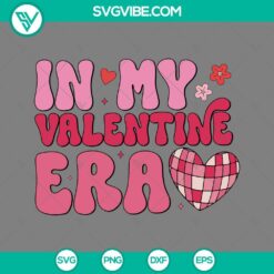 Musics, SVG Files, Valentine's Day, In My Valentine Era SVG File, Taylor Swift 4