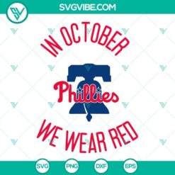 Sports, SVG Files, In October Phillies We Wear Red SVG Files, Philadelphia 18