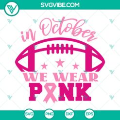 Cancer, Football, Sports, SVG Files, In October We Wear Pink And Football SVG 2