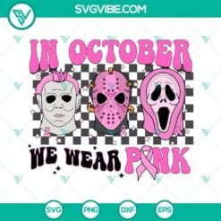 Cancer, Halloween, SVG Files, In October We Wear Pink Halloween SVG Files, 17