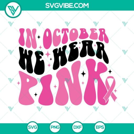 in october we wear pink svg breast cancer svg pink ribbon svg cancer ribbon svg png dxf eps cut files 4 mockup