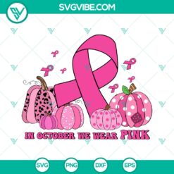 Cancer, SVG Files, In October We Wear Pink SVG File, Pink Ribbon And Pink 6