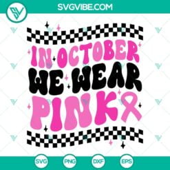 Awareness, Cancer, SVG Files, In October We Wear Pink SVG Images, Pink Ribbon 16