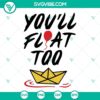It Movie SVG design with "You'll Float Too" and Pennywise SVG file for Halloween theme.