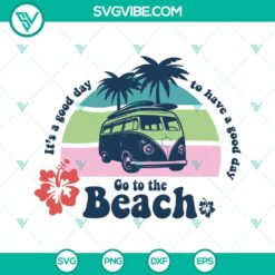 Summer, SVG Files, It’s A Good Day To Have A Good Day Go To The Beach SVG 22