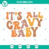 Thanksgiving SVG design with text "It's All Gravy Baby", includes SVG, PNG, DXF, and EPS cut files for digital projects.