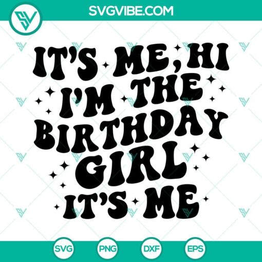 it s me hi i m the birthday girl it s me svg png dxf eps files 7 mockup