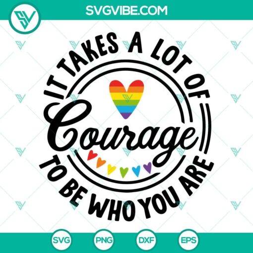 it takes a lot of courage to be who you are svg rainbow heart svg lgbt pride month svg png dxf eps 9 mockup