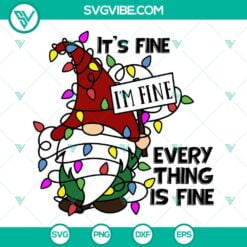 Christmas, SVG Files, Its Fine Im Fine Everything Is Fine Gnome Christmas 5