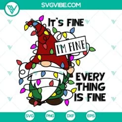 Christmas, SVG Files, Its Fine Im Fine Everything Is Fine Gnome Christmas 2