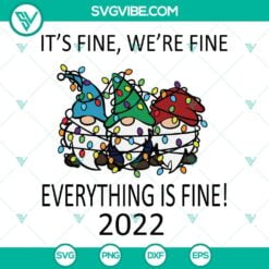 Christmas, SVG Files, Its Fine Were Fine Everything Is Fine 2022 SVG Files, 2