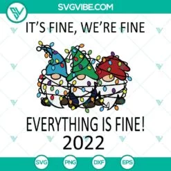 Christmas, SVG Files, Its Fine Were Fine Everything Is Fine 2022 SVG Files, 2