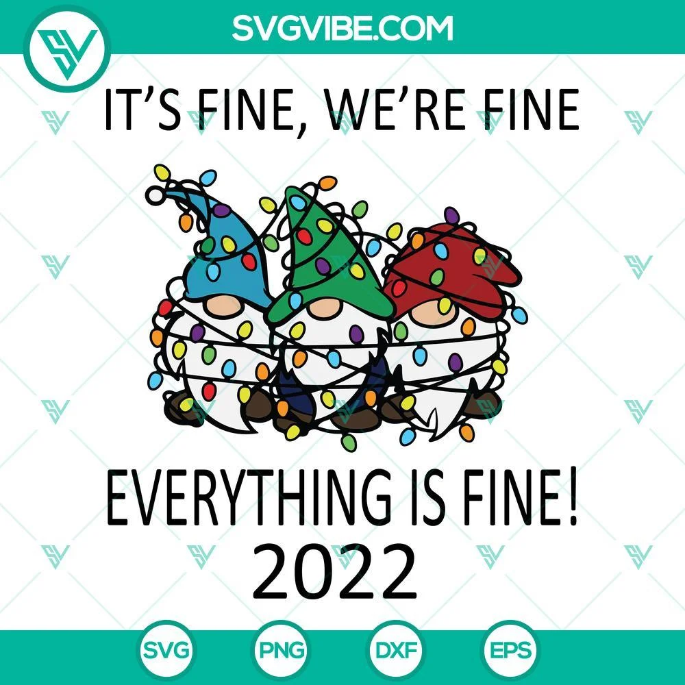 Christmas, SVG Files, Its Fine Were Fine Everything Is Fine 2022 SVG Files, 1