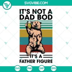 Father's Day SVG featuring "It's Not a Dad Bod, It's a Father Figure" design for dads. Perfect for dad-themed projects.