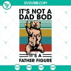 Fathers Day, SVG Files, Dad Bod Svg, Dino It’s Not A Dad Bod It’s A Father 3