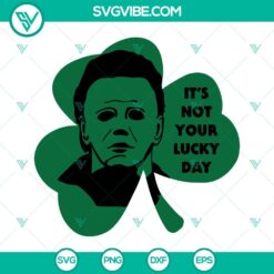 Movies, St Patrick's Day, SVG Files, Its Not Your Lucky Day SVG Images, Michael 2