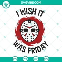 Halloween, Movies, SVG Files, Jason Mask I Wish It Was Friday SVG Download, 19