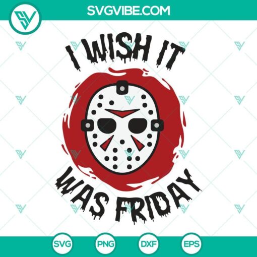 jason mask i wish it was friday svg jason voorhees svg friday the 13th svg halloween svg horror svg 5 mockup