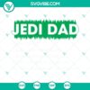 Jedi Dad SVG image for Father’s Day featuring Jedi Master design, Star Wars theme. Perfect SVG download for Dad.