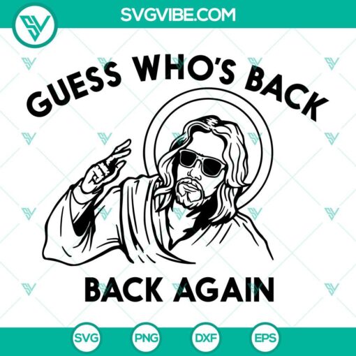 jesus guess who s back back again svg jesus christian easter day svg png dxf eps cut files mockup