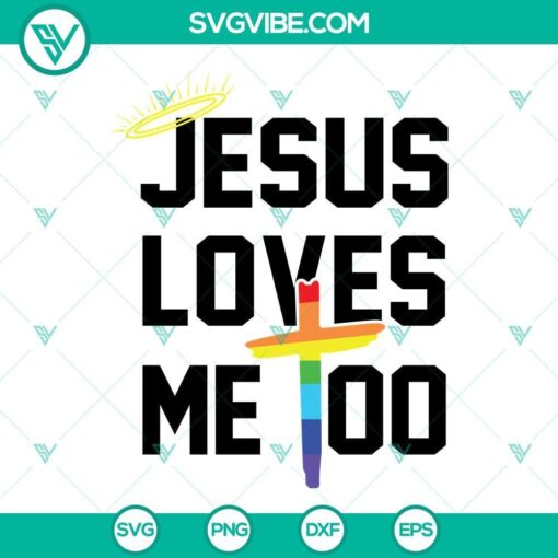 jesus loves me too svg gay pride rainbow cross svg pride svg png dxf eps 10 mockup