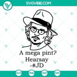 SVG Files, Trending, Johnny Depp A Mega Pint Hearsay SVG File PNG DXF EPS Cut 5