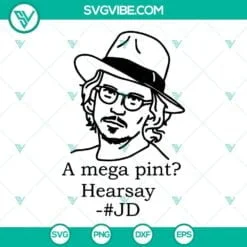 Trending, SVG Files, Johnny Depp A Mega Pint Hearsay SVG File PNG DXF EPS Cut 2