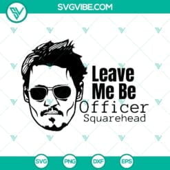 SVG Files, Trending, Johnny Depp Leave Me Officer Squarehead SVG Image, Justice 8