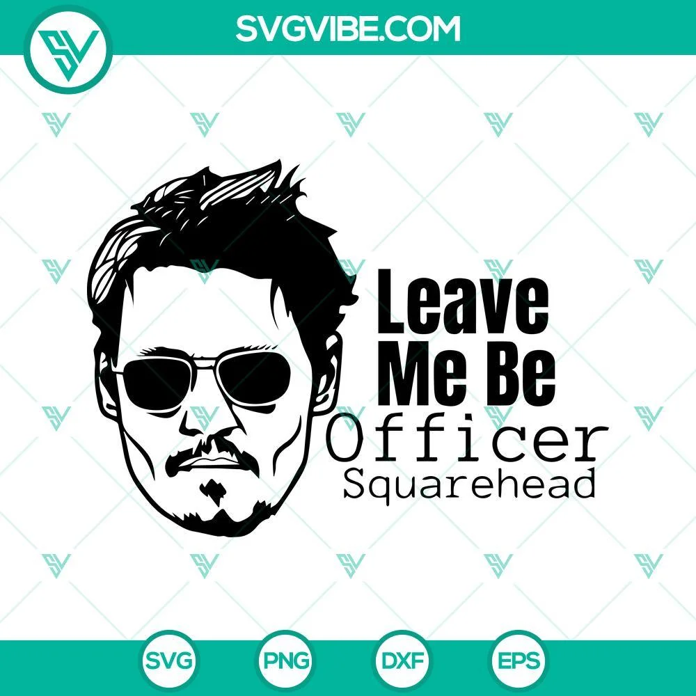 SVG Files, Trending, Johnny Depp Leave Me Officer Squarehead SVG Image, Justice 1