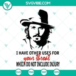 SVG Files, Trending, Johnny Depp SVG File, I have other uses for your throat 4