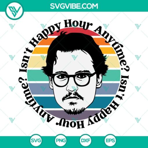 johnny depp svg isn t happy hour anytime svg justice for johnny svg funny johnny depp layered svg png eps dxf cut file 1 mockup