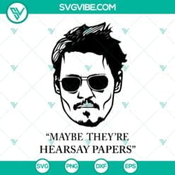 SVG Files, Trending, Johnny Depp Svg, Maybe They’re Hearsay Papers Svg, 6