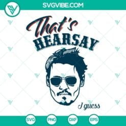 SVG Files, Trending, Johnny Depp SVG File, That’s Hearsay I Guess SVG File 11