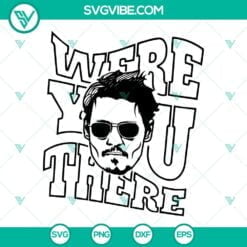 Movies, SVG Files, Johnny Depp Were You There SVG Download PNG DXF EPS Digital 18