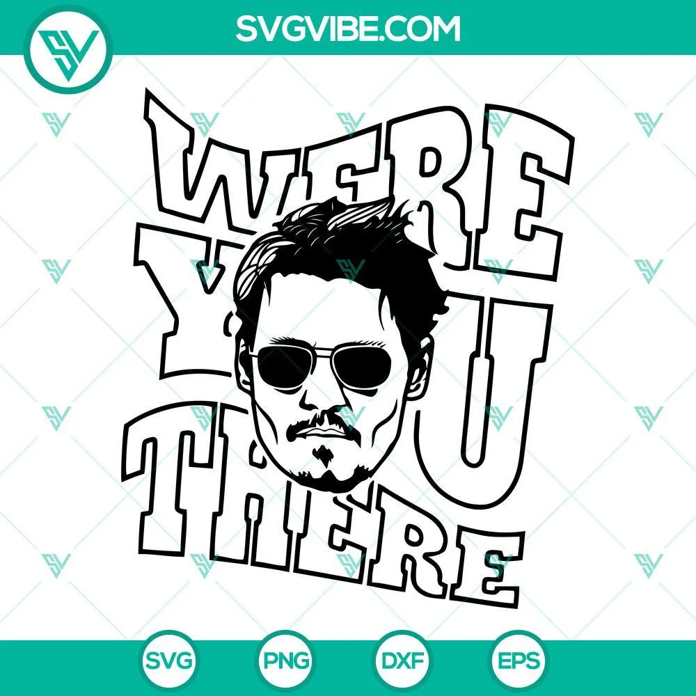 Movies, SVG Files, Johnny Depp Were You There SVG Download PNG DXF EPS Digital 1