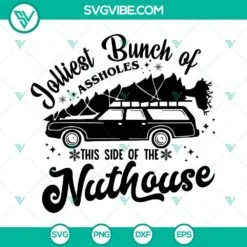 Christmas, SVG Files, Jolliest Bunch Of Assholes This Side Of The Nuthouse SVG 3