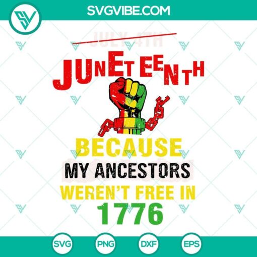 july 4th juneteenth 1865 because my ancestors weren t free in 1776 svg black independence day quotes svg png dxf eps 8 mockup