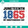 Juneteenth 1865 My Independence Day SVG download, featuring relevant Juneteenth SVG images for celebration.