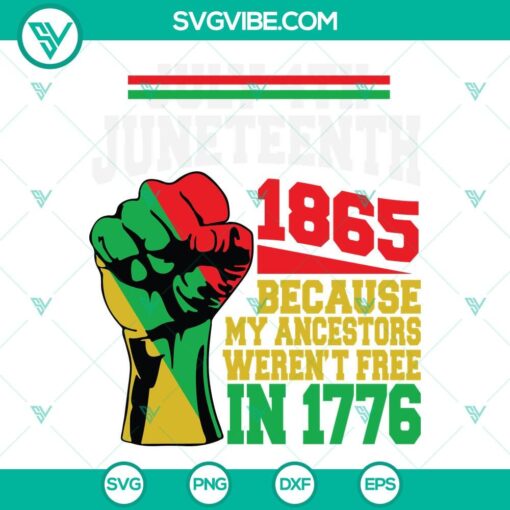 juneteenth 1865 svg juneteenth svg juneteenth because my ancestors werent free in 1776 svg equality rights svg 2 mockup