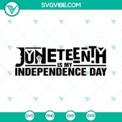 Juneteenth, SVG Files, Juneteenth Is My Independence Day SVG Images, Juneteenth 20