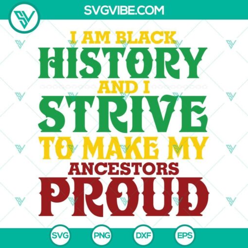 juneteenth svg black history month svg i am black history and i strive to make my ancestors proud svg 7 mockup