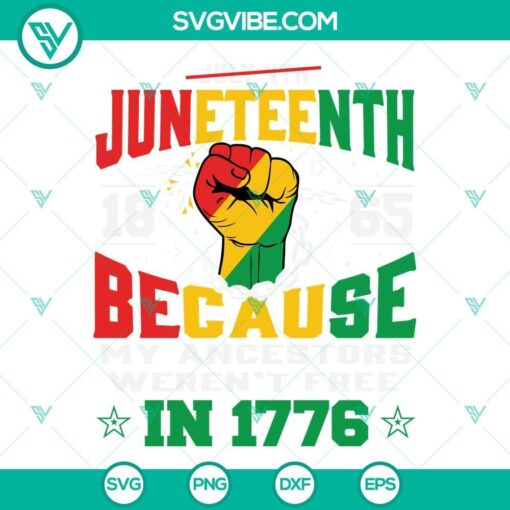 juneteenth svg juneteenth 1865 because my ancestors weren t free in 1776 svg png dxf eps 7 mockup