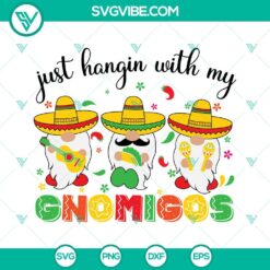 Cinco De Mayo, Holiday, Mexico, SVG Files, Just Hangin With My Gnomigos SVG 1